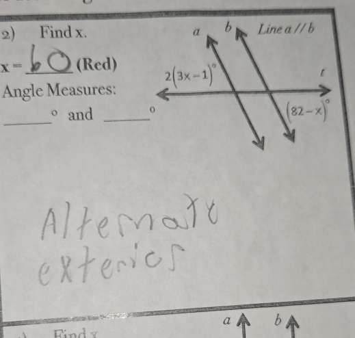 Find x.
x= (Red)
Angle Measures: 
_
。 and _
a b