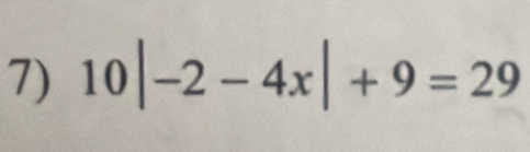 10|-2-4x|+9=29