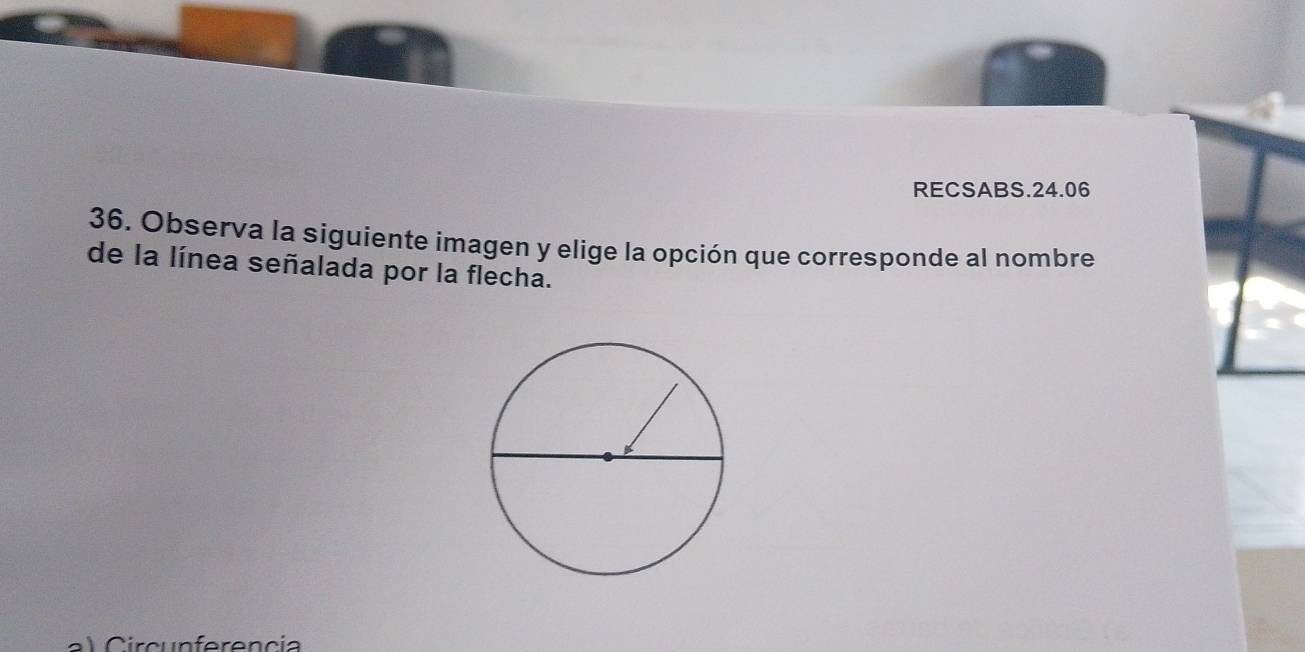 RECSABS.24.06 
36. Observa la siguiente imagen y elige la opción que corresponde al nombre 
de la línea señalada por la flecha.