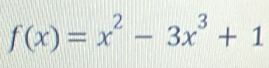 f(x)=x^2-3x^3+1