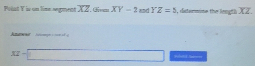 Solved: Point Y is on line segment overline XZ Given XY=2 and YZ=5 ...