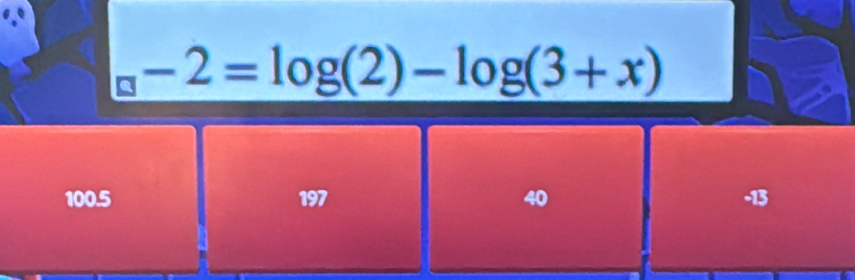 _□ -2=log (2)-log (3+x)
100. 5 197 40 -13