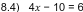 8.4) 4x-10=6