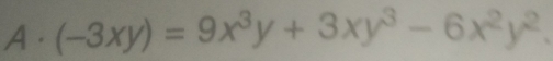 A . (-3xy)=9x^3y+3xy^3-6x^2y^2.