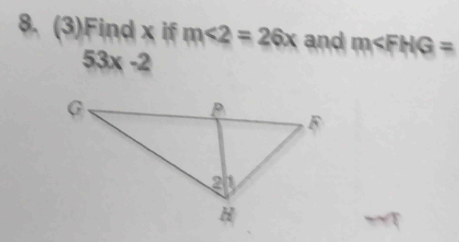 (3)Find x if m∠ 2=26x and m∠ FHG=
53x-2