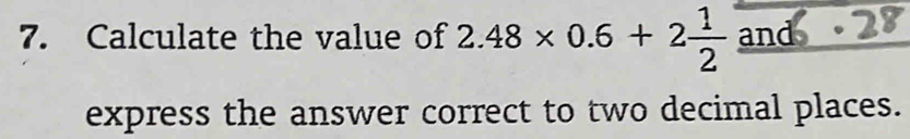 Calculate the value of 2.48* 0.6+2 1/2 overline and
express the answer correct to two decimal places.