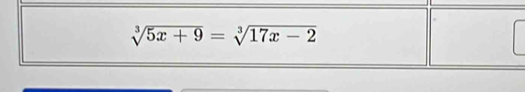 sqrt[3](5x+9)=sqrt[3](17x-2)