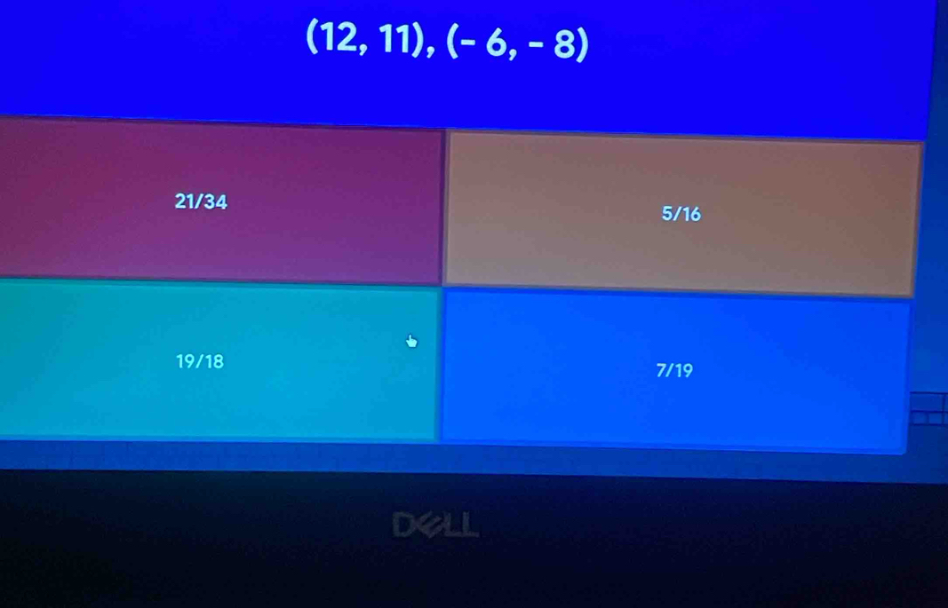 (12,11), (-6,-8)
21/34 5/16
19/18 7/19