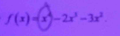 f(x)=(x)-2x^3-3x^2.