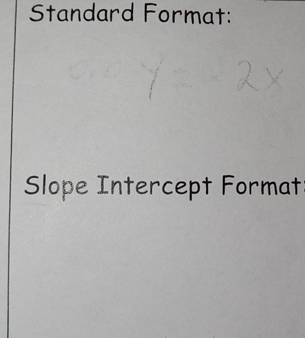 Standard Format: 
Slope Intercept Format: