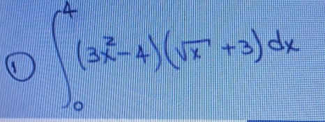 ① ∈t _0^(2(3x^2)-4)(sqrt(x)+3)dx