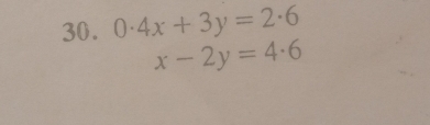 0· 4x+3y=2· 6
x-2y=4· 6