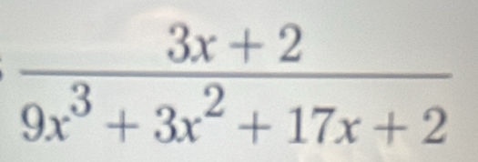  (3x+2)/9x^3+3x^2+17x+2 