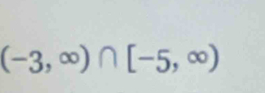 (-3,∈fty )∩ [-5,∈fty )