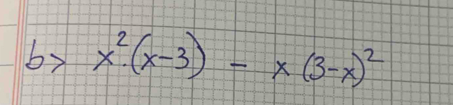 by x^2(x-3)-x(3-x)^2