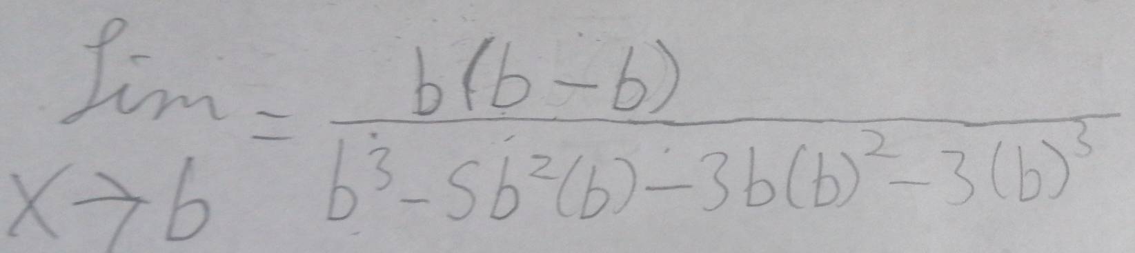 limlimits _xto b=frac b(b-b)b^3-5b^2(b)-3b(b)^2-3(b)^3