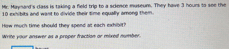 Solved: Mr. Maynard's class is taking a field trip to a science museum ...