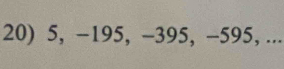 5, −195, -395, -595, ...