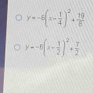 y=-6(x- 1/4 )^2+ 19/8 
y=-6(x- 1/2 )^2+ 7/2 