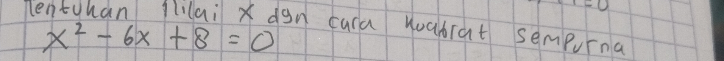 Tentyhan flilai x dgn cara Hoabrat sempurna
x^2-6x+8=0