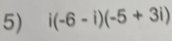 i(-6-i)(-5+3i)