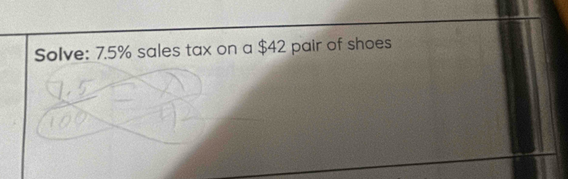 Solve: 7.5% sales tax on a $42 pair of shoes