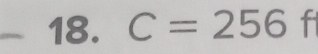 C=256 f