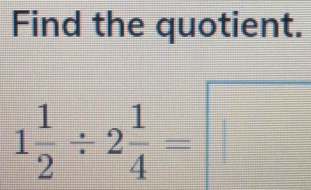 Find the quotient.
1 1/2 / 2 1/4 =□
3x-3