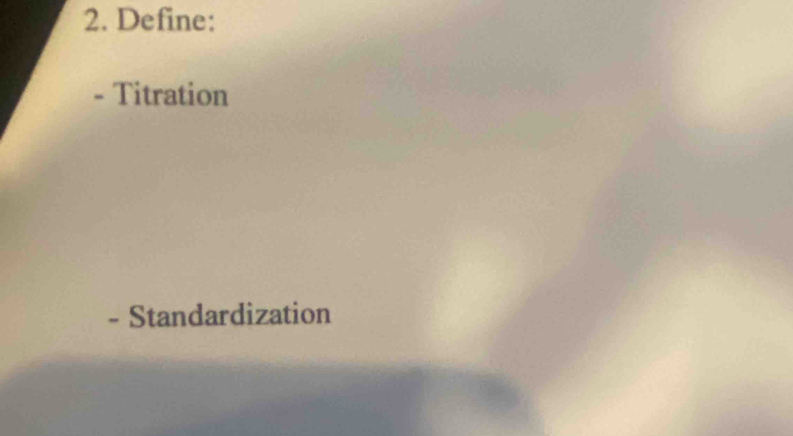 Define: 
- Titration 
- Standardization