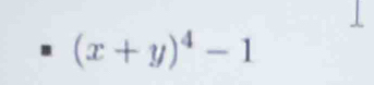 (x+y)^4-1