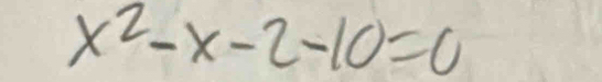 x^2-x-2-10=0