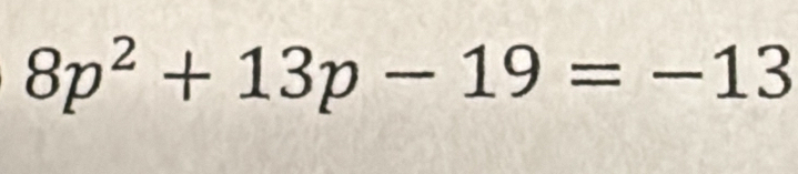 8p^2+13p-19=-13