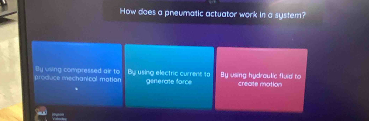 How does a pneumatic actuator work in a system?
By using compressed air to By using electric current to By using hydraulic fluid to
produce mechanical motion generate force create motion