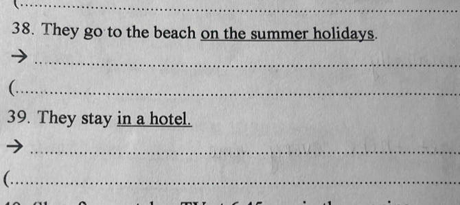 They go to the beach on the summer holidays. 
_ 
_ 
39. They stay in a hotel. 
_ 
_