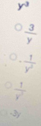 y^3
frac 3y^((circ)
-frac 1)y^3
 1/y^3 
-3y