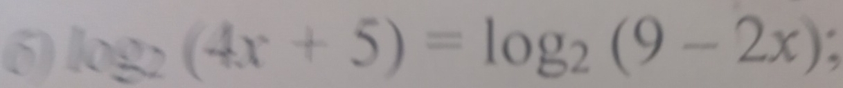 6 log _2(4x+5)=log _2(9-2x)