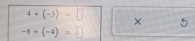 4+(-3)=□
× 5
-6+(-4)=□