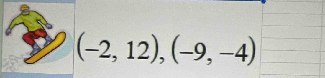 (-2,12), (-9,-4)