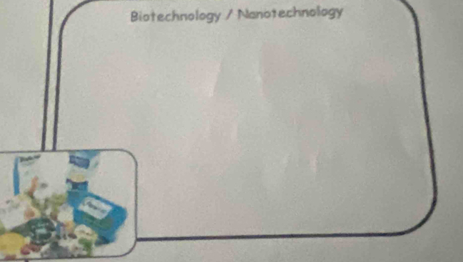 Biotechnology / Nanotechnology