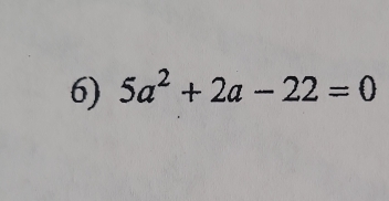 5a^2+2a-22=0