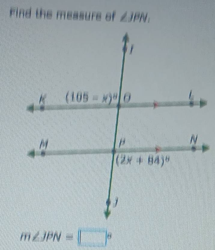 Find the me    of ∠ JPN_1
m∠ JPN=□°
