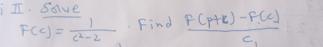 ¡I. salve
F(c)= 1/c^2-2  Find frac F(p+r)-F(c)c_1