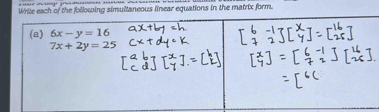 Write each of the following simultaneous linear equations in the matrix form.