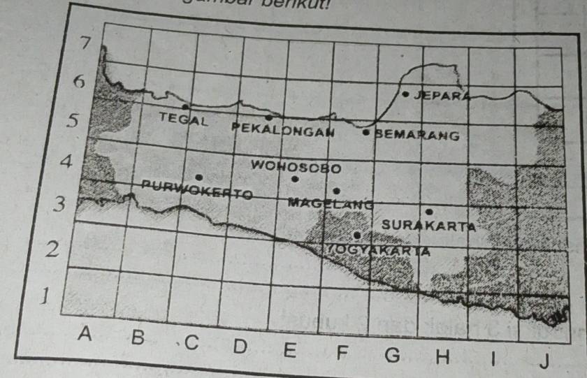 7 
6 
JEPARA 
5 
TEGAL PEKALDNGAN SEMARANG
4
WOHOSCBO 
PURWOKERTO
3
MAGELANG 
SURAKARTA
2
YOGYAKARTA
1
A B C D E F G H 1 J