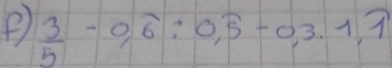  3/5 -0,overline 6:0,overline 5-0,3,1,widehat 1