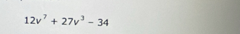 12v^7+27v^3-34
