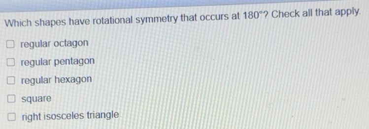 Solved: Which shapes have rotational symmetry that occurs at 180 ...