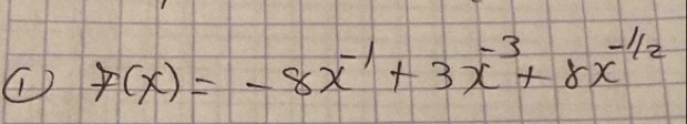 f(x)=-8x^(-1)+3x^(-3)+8x^(-1)/2