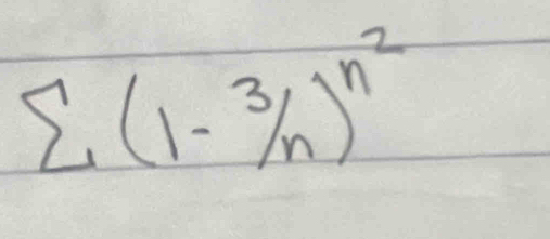 sumlimits (1-3/n)^n^2