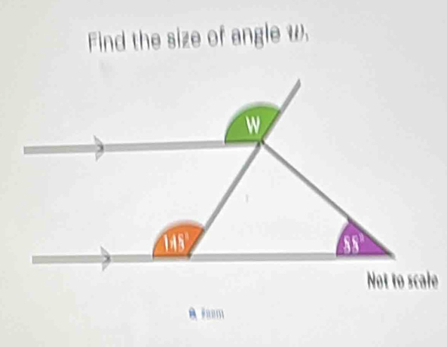 Find the size of angle w.
A Fo=m